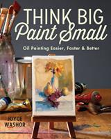   Think Big Paint Small