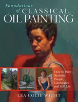   Foundations of Classical Oil Painting