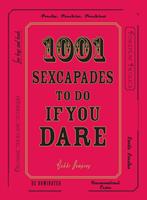   1001 Sexcapades to Do If You Dare