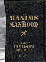   The Maxims of Manhood
