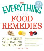 The Everything Guide to Food Remedies