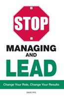   Stop Managing and Lead