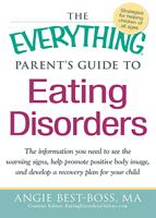   The Everything Parent's Guide to Eating Disorders