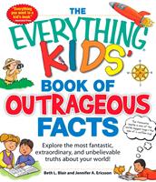   The Everything KIDS'Book of Outrageous Facts