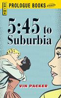   5:45 to Suburbia