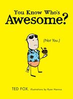   You Know Who's Awesome?