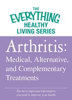   Arthritis: Medical, Alternative, and Complementary Treatments