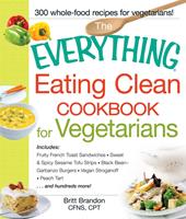   The Everything Eating Clean Cookbook for Vegetarians