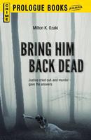   Bring Him Back Dead