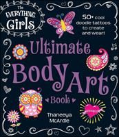   The Everything Girls Ultimate Body Art Book