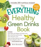   The Everything Healthy Green Drinks Book