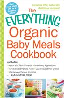  The Everything Organic Baby Meals Cookbook