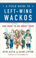   A Field Guide to Left-Wing Wackos