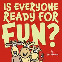  Is Everyone Ready for Fun?