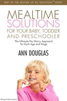   Mealtime Solutions For Your Baby, Toddler and Preschooler