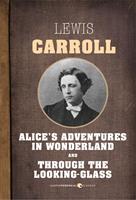   Alice In Wonderland and Through The Looking Glass