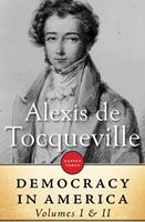  Democracy In America: Volume I & II