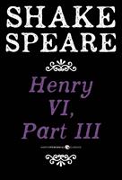   Henry VI, Part III