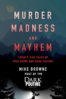   Murder, Madness and Mayhem