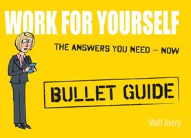   Work for Yourself: Bullet Guides