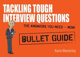   Tackling Tough Interview Questions: Bullet Guides