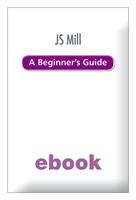   JS Mill A Beginner's Guide