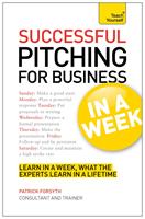   Successful Pitching For Business In A Week: Teach Yourself