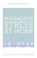 Managing Stress At Work In A Week