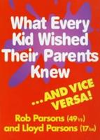   What Every Kid Wished their Parents Knew