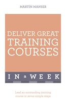   Deliver Great Training Courses In A Week