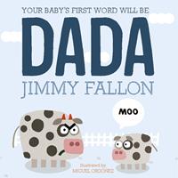   Your Baby's First Word Will Be Dada