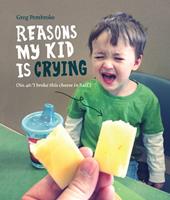   Reasons My Kid is Crying