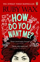   How Do You Want Me?
