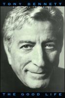   The Good Life: The Autobiography Of Tony Bennett