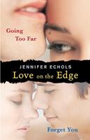   Love on the Edge: Going Too Far and Forget You