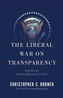   The Liberal War on Transparency