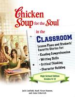   Chicken Soup for the Soul in the Classroom High School Edition: Grades 9–12