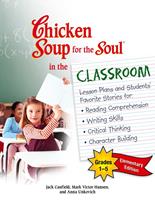   Chicken Soup for the Soul in the Classroom Elementary School Edition: Grades 1&ndash;5