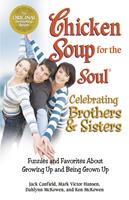 Chicken Soup for the Soul Celebrating Brothers and Sisters