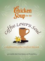   Chicken Soup for the Coffee Lover's Soul