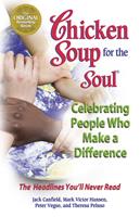   Chicken Soup for the Soul Celebrating People Who Make a Difference