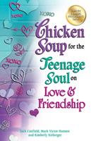   Chicken Soup for the Teenage Soul on Love & Friendship