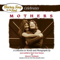   Chicken Soup for the Soul Celebrates Mothers