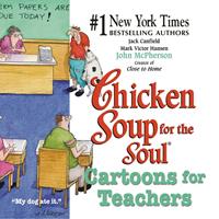   Chicken Soup for the Soul Cartoons for Teachers