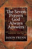   The Seven Prayers God Always Answers