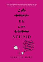   Let's Be Less Stupid