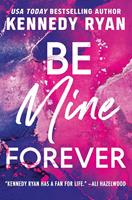   Be Mine Forever