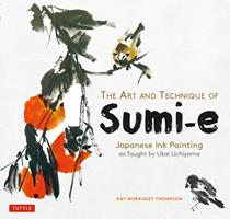  Art and Technique of Sumi-e Japanese Ink Painting