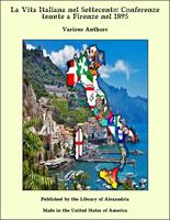   La Vita Italiana nel Settecento: Conferenze tenute a Firenze nel 1895