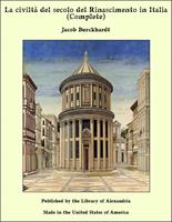   La civiltà del secolo del Rinascimento in Italia (Complete)